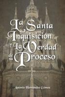 La Santa Inquisición Y La Verdad De Su Proceso