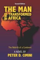 The Man Who Transformed Africa: The Rebirth of a Continent