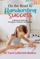 On The Road To Handwriting Success: A Resource Guide for Therapists, Teachers, and Parents