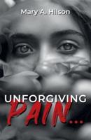 Unforgiving Pain...