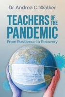 Teachers of the Pandemic: From Resilience to Recovery