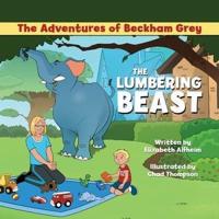 The Adventures of Beckham Grey: The Lumbering Beast