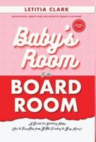 Baby's Room to the BoardRoom
