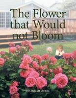 The Flower That Would Not Bloom