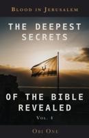 The Deepest Secrets of the Bible Revealed Volume 4