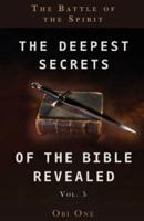 The Deepest Secrets of the Bible Revealed Volume 5