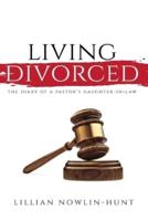 Living Divorced: The Diary of a Pastor's Daughter-in-Law