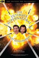 The Ultimate Supernatural and Philosophy
