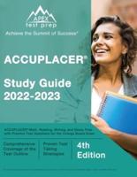 ACCUPLACER Study Guide 2022-2023: ACCUPLACER Math, Reading, Writing, and Essay Prep with Practice Test Questions for the College Board Exam [4th Edition]