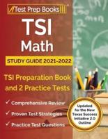 TSI Math Study Guide 2021-2022: TSI Preparation Book and 2 Practice Tests [Updated for the New Texas Success Initiative 2.0 Outline]