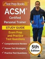 ACSM Certified Personal Trainer Study Guide: Exam Prep and Practice Test Questions [5th Edition]