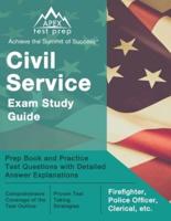 Civil Service Exam Study Guide: Prep Book and Practice Test Questions with Detailed Answer Explanations [Firefighter, Police Officer, Clerical, etc.]
