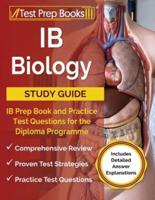 IB Biology Study Guide: IB Prep Book and Practice Test Questions for the Diploma Programme [Includes Detailed Answer Explanations]