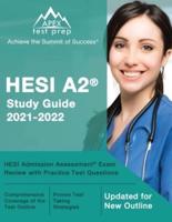 HESI A2 Study Guide 2021-2022: HESI Admission Assessment Exam Review with Practice Test Questions [Updated for New Outline]