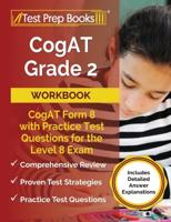 CogAT Grade 2 Workbook: CogAT Form 8 with Practice Test Questions for the Level 8 Exam [Includes Detailed Answer Explanations]