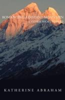Romancing a Distant Mountain: & other short stories