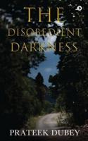 THE DISOBEDIENT DARKNESS