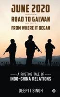June 2020 - Road to Galwan - From Where It Began: A Riveting Tale of Indo-China Relations