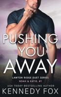 Pushing You Away: Noah & Katie #1