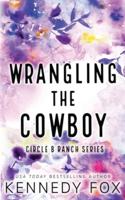 Wrangling the Cowboy - Alternate Special Cover Edition