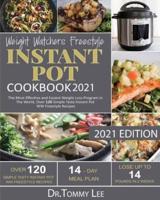 Weight Watchers Freestyle Instant Pot Cookbook 2021: The Most Effective and Easiest Weight Loss Program in The World, Over 120 Simple Tasty Instant Pot WW Freestyle Recipes