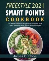 Freestyle 2021 Smart Points Cookbook: The Most Effective Weight Loss Program with Quick and Easy WW Smart Points Recipes
