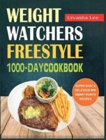 Weight Watchers Freestyle 1000-Day Cookbook: Super Easy &amp; Delicious WW Smart Points Recipes