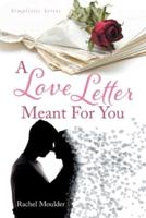A Love Letter Meant For You