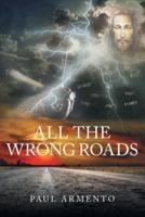 All The Wrong Roads