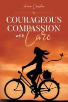 Courageous Compassion With Care