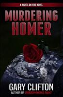Murdering Homer: A Nights on Fire Novel