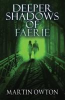 Deeper Shadows of Faerie