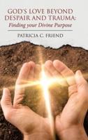 God's Love beyond Despair and Trauma: Finding your Divine Purpose
