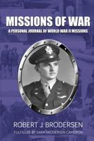 Missions of War: A Personal Journal of World War II Mission