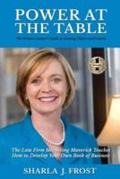 POWER AT THE TABLE: Guide to Gaining Clients and Control - The Law Firm Marketing Maverick Teaches How to Develop Your Own Book of Business