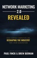 NETWORK MARKETING 2.0 REVEALED : How Everyday Marketers Are Reshaping The Industry For A New Generation