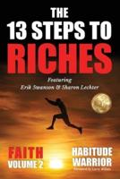The 13 Steps To Riches : Habitude Warrior Volume 2: FAITH with Sharon Lechter