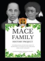 MACE FAMILY HISTORY PROJECT: The Genealogical History And Legacy Of George Mace Jr. & Queen Esther (Lowe) Mace Hinds County, Mississippi