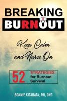 BREAKING BURNOUT Keep Calm and Nurse On
