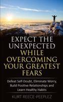 Expect The Unexpected While Overcoming Your Greatest Fears
