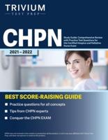 CHPN Study Guide: Comprehensive Review with Practice Test Questions for the Certified Hospice and Palliative Nurse Exam