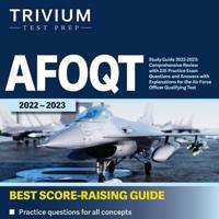AFOQT Study Guide 2022-2023: Comprehensive Review with 235 Practice Exam Questions and Answers with Explanations for the Air Force Officer Qualifying Test