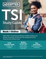 TSI Study Guide 2022-2023: Comprehensive Review of Math, Reading, and Writing, Essay Prep, and Practice Test Questions for the Texas Success Initiative Exam