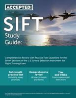 SIFT Study Guide: Comprehensive Review with Practice Test Questions for the Seven Sections of the U.S. Army's Selection Instrument for Flight Training Exam