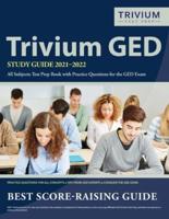 Trivium GED Study Guide 2021-2022 All Subjects: Test Prep Book with Practice Questions for the GED Exam