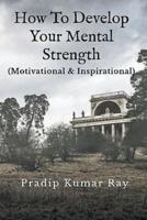 How to Develop Your Mental Strength