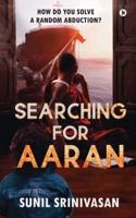 Searching for Aaran: How Do You Solve a Random Abduction?