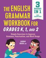 The English Grammar Workbook for Grades K, 1, and 2