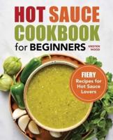 Hot Sauce Cookbook for Beginners