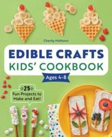 Edible Crafts Kids' Cookbook Ages 4-8